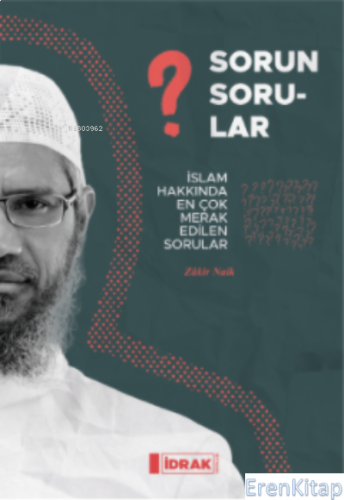 Sorun Sorular - İslam Hakk ında En Çok Merak Edilen Sorular Zakir Naik