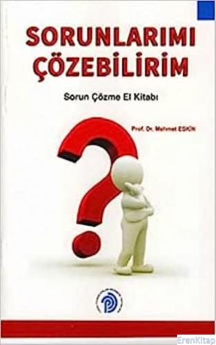 Sorunlarımı Çözebilirim, Sorun Çözme El Kitabı Mehmet Eskin