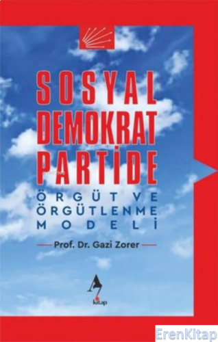 Sosyal Demokrat Partide Örgüt ve Örgütlenme Modeli Gazi Zorer