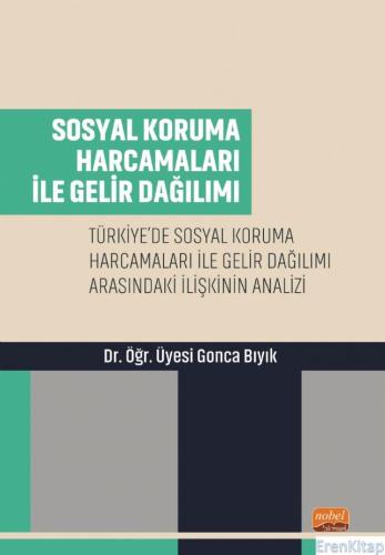 Sosyal Koruma Harcamaları İle Gelir Dağılımı : Türkiye'de Sosyal Korum