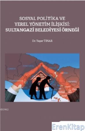 Sosyal Politika ve Yerel Yönetim İlişkisi: Sultangazi Belediyesi Örneğ