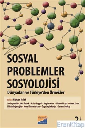Sosyal Problemler Sosyolojisi : Dünyadan ve Türkiye'den Örnekler Nurşe