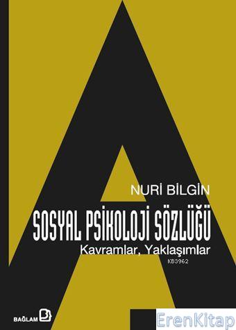Sosyal Psikoloji Sözlüğü: Kavramlar,Yaklaşımlar Nuri Bilgin