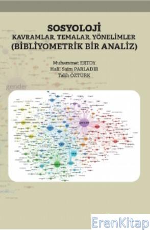 Sosyoloji Kavramlar, Temalar, Yönelimler :  Bibliyometrik Bir Analiz