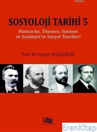 Sosyoloji Tarihi 5; Nietzsche, Tönnies, Simmel ve Sommart'ın Sosyal Te