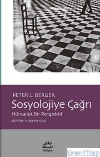 Sosyolojiye Çağrı : Hümanist Bir Perspektif Peter L. Berger