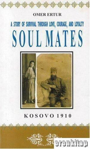 Soul Mates: A Story of Survival Love Courage and Loyalty Ömer Ertur
