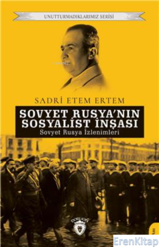 Sovyet Rusyanın Sosyalist İnşası Unutturmadıklarımız Serisi Sadri Etem