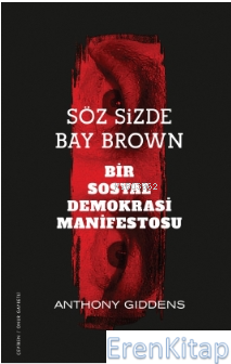 Söz Sizde Bay Brown –Bir Sosyal Demokrasi Manifestosu– Anthony Giddens