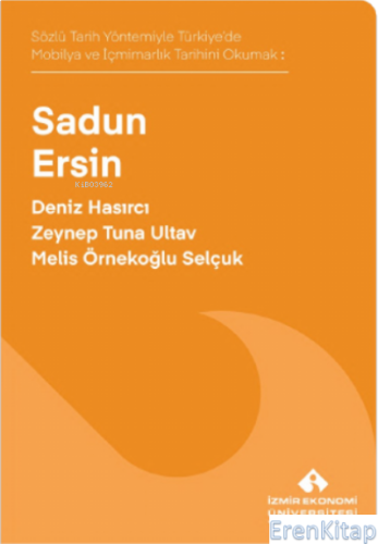Sözlü Tarih Yöntemiyle Türkiye'de Mobilya ve İçmimarlık Tarihini Okumak: Sadun Ersin