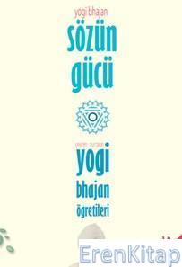 Sözün Gücü : Yogi Bhajan Öğretileri