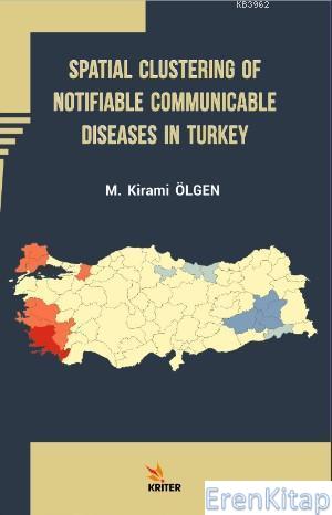 Spatial Clustering of Notifiable Communicable Diseases in Turkey M. Ki