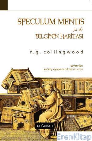 Speculum Mentis ya da Bilginin Haritası R. G. Collingwood