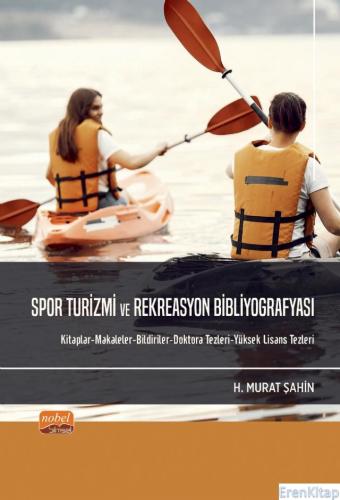 Spor Turizmi ve Rekreasyon Bibliyografyası - Kitaplar-Makaleler-Bildiriler-Doktora Tezleri-Yüksek Lisans Tezleri