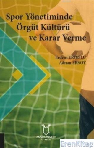 Spor Yönetiminde Örgüt Kültürü ve Karar Verme Erdem Eroğlu