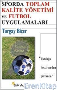 Sporda Toplam Kalite Yönetimi ve Futbol Uygulamaları Turgay Biçer