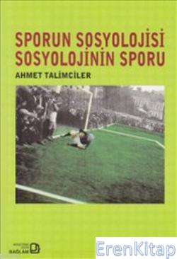 Sporun Sosyolojisi Sosyolojinin Sporu Ahmet Talimciler