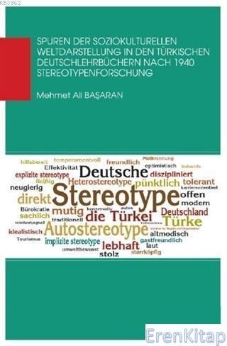 Spuren Der Soziokul Turellen Weldaastellung In Den Türkischen :  Deutschlehrbüchern Nach 1940 Stereotypenforschung