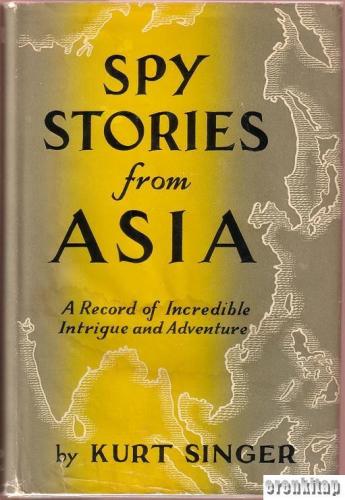 Spy Stories from Asia Kurt Singer
