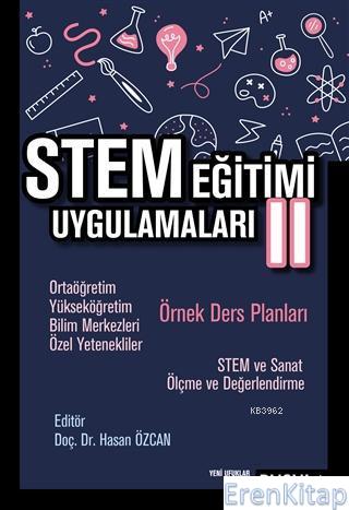 STEM Eğitimi Uygulamaları 2 :  Ortaöğretim - Yükseköğretim - Bilim Merkezleri - Özel Yetenekliler Örnek Ders Planları