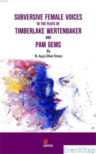 Subversive Female Voices in the Plays of Timberlake Wertenbaker and Pa