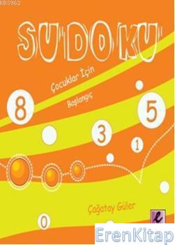 Sudoku : Çocuklar İçin Başlangıç Çağatay Güler