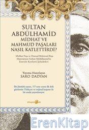 Sultan Abdülhamid Midhat ve Mahmud Paşaları Nasıl Katlettirdi