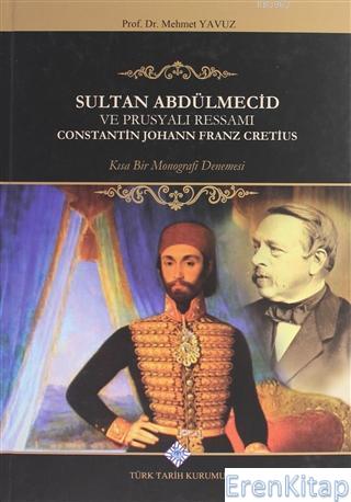 Sultan Abdülmecid ve Prusyalı Ressamı Constantin Johann Franz Cretius: