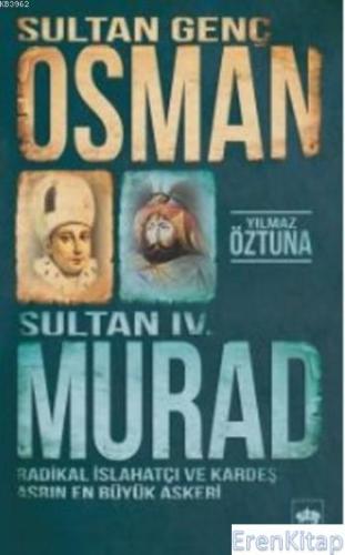 Sultan Genç Osman ve Sultan IV. Murad Yılmaz Öztuna