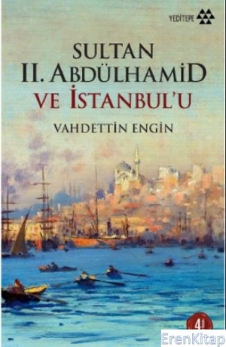 Sultan 2. Abdülhamid ve İstanbul'u Vahdettin Engin
