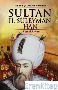 Sultan II. Süleyman Han : 20.Osmanlı Padişahı 86.İslam Halifesi