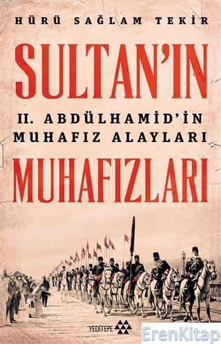 Sultan'ın Muhafızları : 2. Abdulhamid'in Muhafız Alayları Hürü Sağlam 