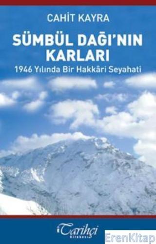 Sümbül Dağı'nın Karları :  1946 Yılında Bir Hakkari Seyahati