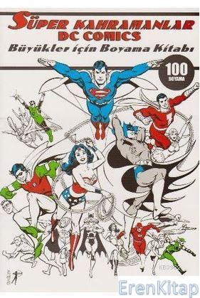 Süper Kahramanlar Dc Comics :  Büyükler İçin Boyama Kitabı