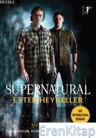 Supernatural - Etten Heykeller :  Paranormal Kötülüğün Peşindeki İki Kardeş