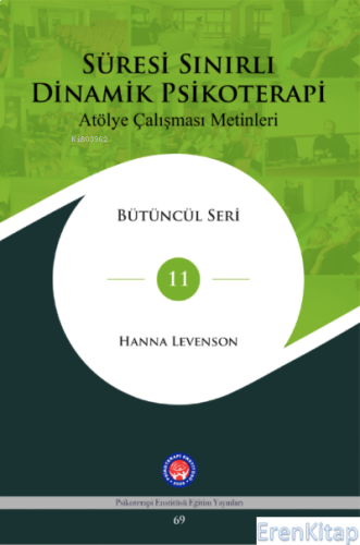 Süresi Sınırlı Dinamik Psikoterapi: Atölye Çalışması Metinleri Bütüncül Seri 11