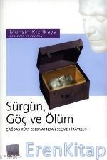 Sürgün Göç ve Ölüm Çağdaş Kürt Edebiyatından Seçme Hikayeler Muhsin Kı