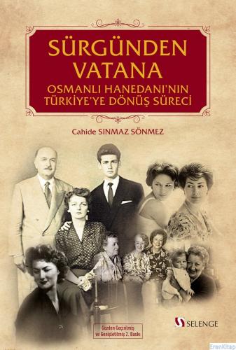 Sürgünden Vatana : Osmanlı Hanedanı'nın Türkiye'ye Dönüş Süreci