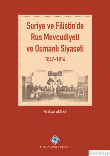 Suriye ve Filistin'de Rus Mevcudiyeti ve Osmanlı Siyaseti 1847-1914, 2022 yılı basımı