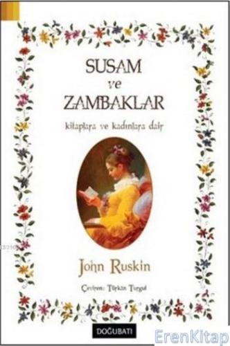 Susam ve Zambaklar Kitaplara ve Kadınlara Dair John Ruskin