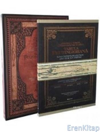 Tabula Peutingeriana-Osmanlı ve Türkiye Coğrafyasındaki İzleriyle 2000