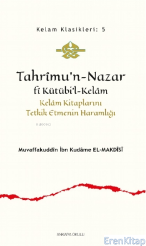 Tahrîmu'n- Nazar fî Kütübi'l- Kelâm;Kelâm Kitaplarını Tetkik Etmenin H