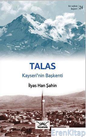 Talas Kayseri'nin Başkenti İlyas Han Şahin