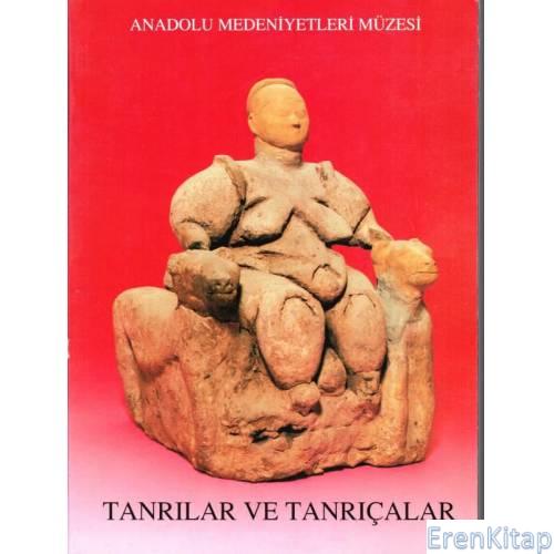 Anadolu Medeniyetleri Müzesi : Tanrılar ve Tanrıçalar Belma Kulakçıoğl