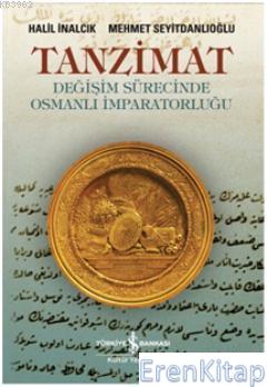Tanzimat - Değişim Sürecinde Osmanlı İmparatorluğu Halil İnalcık