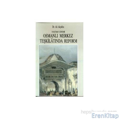 Tanzimat Dönemi Osmanlı Merkez Teşkilatında Reform. 1836 - 1856