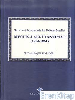 Tanzimat Döneminde Bir Reform Meclisi Meclis-i Âlî-i Tanzîmât (1854 - 