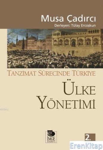 Tanzimat Sürecinde Türkiye - Ülke Yönetimi Musa Çadırcı