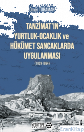 Tanzimat'ın Yurtluk-Ocaklık ve Hükümet Sancaklarda Uygulanması : (1839