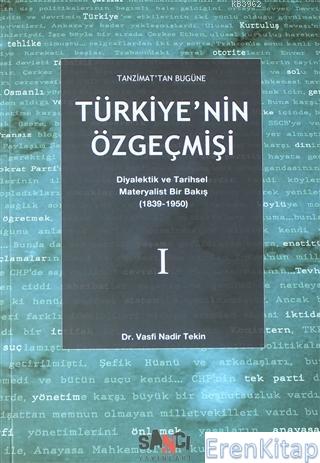 Tanzimat'tan Bugüne Türkiye'nin Özgeçmişi : Diyalektik ve Tarihsel Materyalist Bir Bakış (1839-1950)